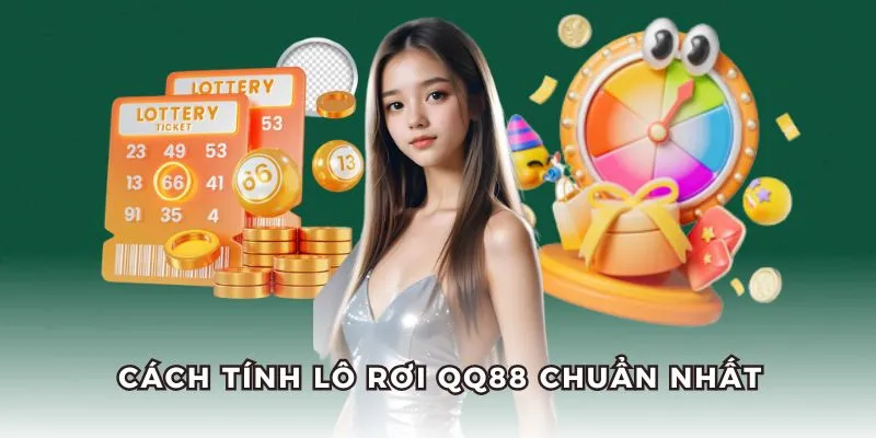 Cách Tính Lô Rơi Chuẩn Nhất – Bí Kíp “Bắt Số” Chuẩn Từ QQ88 1 Cách tính lô rơi chuẩn nhất