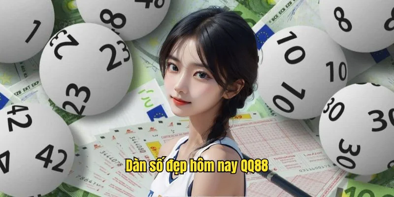 Dàn Số Đẹp Hôm Nay - Nâng Tầm Cá Cược Tại QQ88 3 Dàn số đẹp hôm nay
